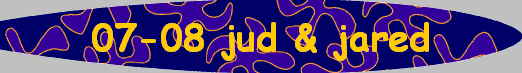 07-08 jud & jared